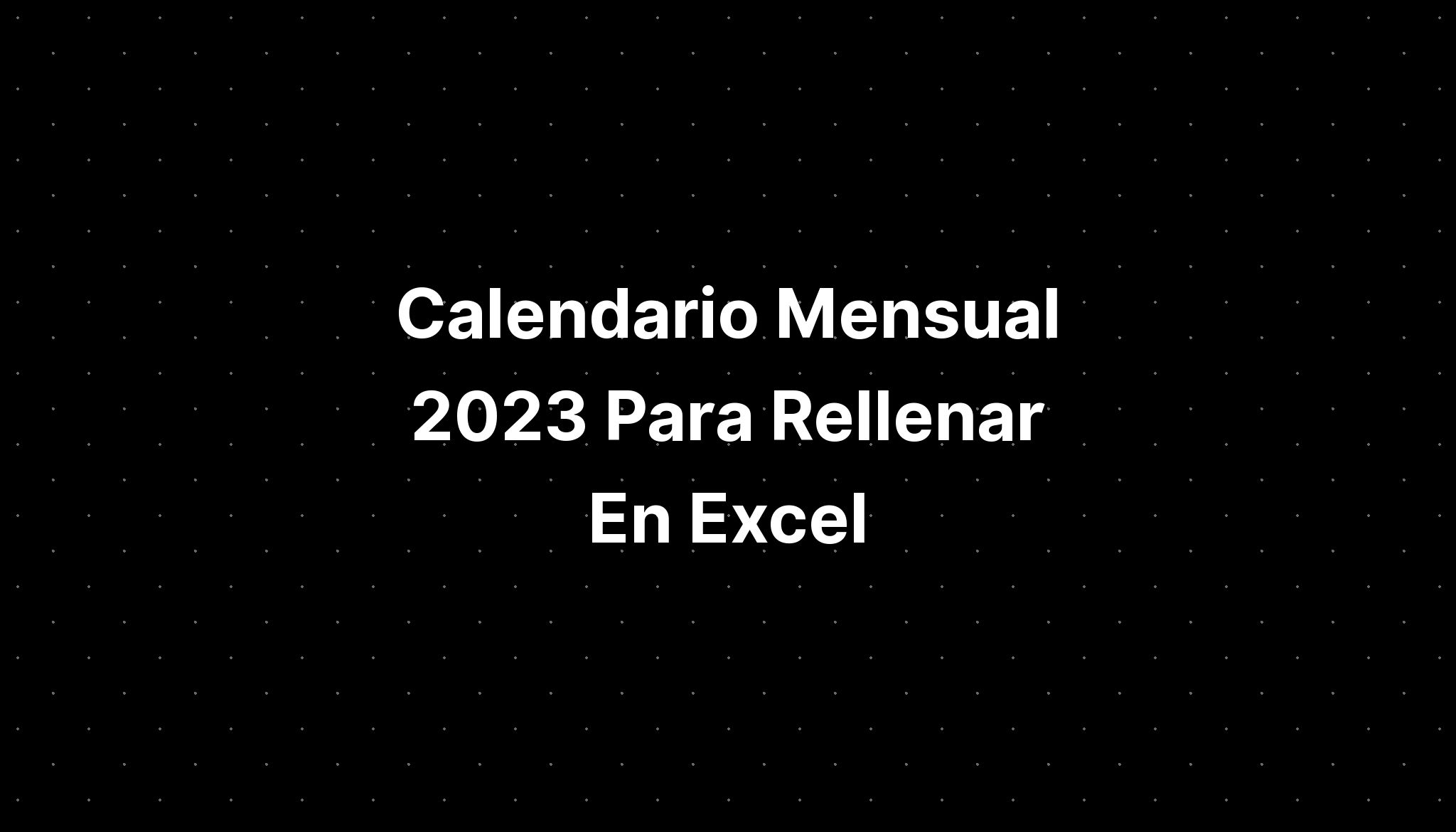 Calendario Mensual Para Rellenar En Excel Imagesee